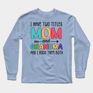 Mom And Grandma I Rock Them Both Long Sleeve T-Shirt